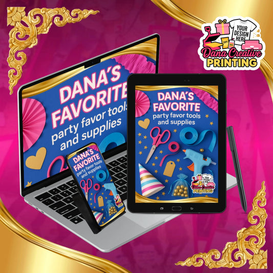 Dana's Favorite Party Favor tools & supplies – Must - Have List for Custom T-Shirts & Party Favors - | digital ebook by Dana Creative Hub